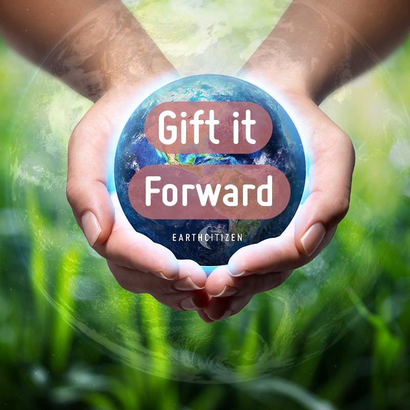 Gift it Forward - Share with Others - EarthCitizen
